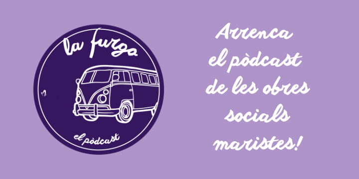 Estrena del pòdcast ‘La Furgo’ (obres socials maristes Catalunya)