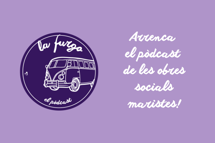 Estrena del pòdcast 'La Furgo': Obres socials maristes Catalunya
